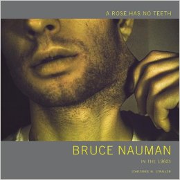 A Rose Has No Teeth. Bruce-Nauman in the 1960s