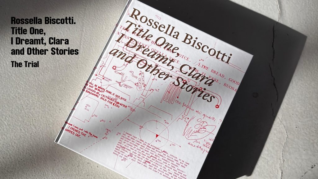 Rossella Biscotti. I Dreamt, Clara and Other Stories – The Trial